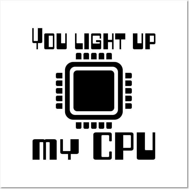 You light up my CPU Wall Art by WolfGang mmxx